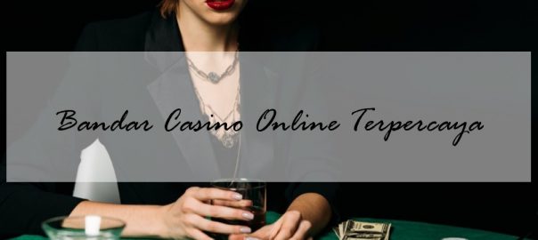 Jenis Permainan Bandar Casino Online Terpercaya
