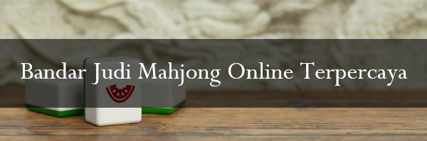Bandar Judi Mahjong Online Terpercaya